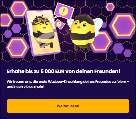 Das Wazbee Casino hält einen Freunde-Werben-Bonus bis 5.000 € bereit